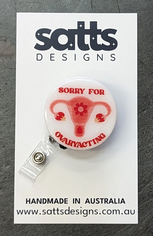Sorry For Ovaryacting Badge Reel